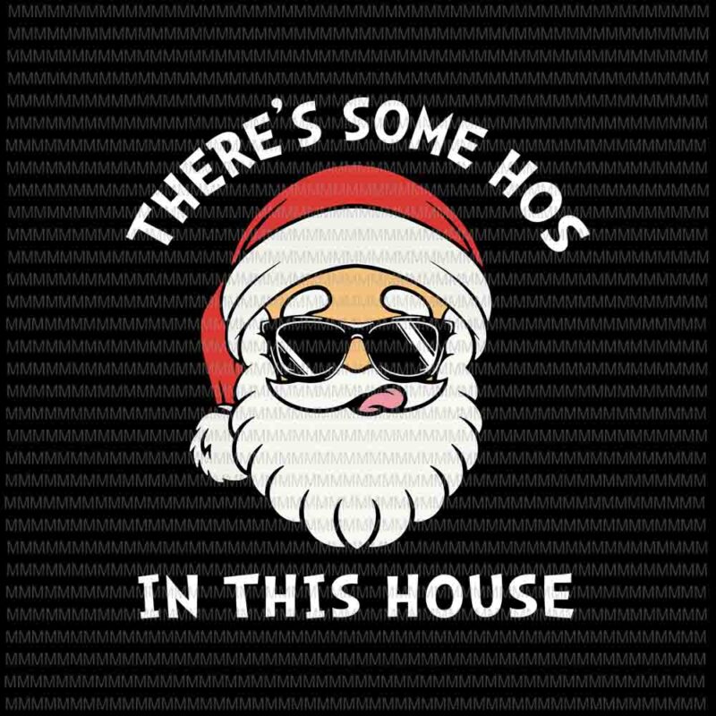 There’s Some Hos In this House svg, Funny Santa Claus Christmas 2020 svg, christmas svg, Quarantine Christmas 2020 svg