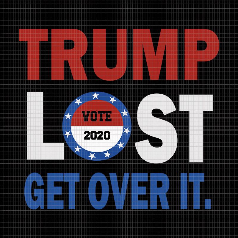 Trump Lost Get Over It SVG, Trump Lost Get Over It, Trump Lost Get Over It png, Trump Lost Get Over It design tshirt, Trump svg, Vote 2020 svg, vote