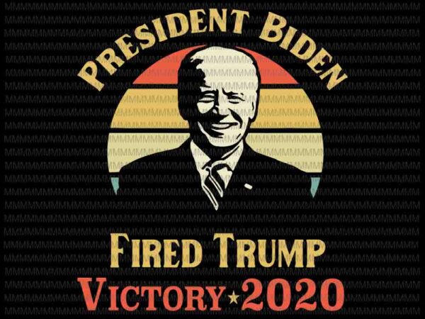President biden victory 2020 svg, trump you’re fired svg, trump fired svg, anti trump svg, biden president svg t shirt illustration