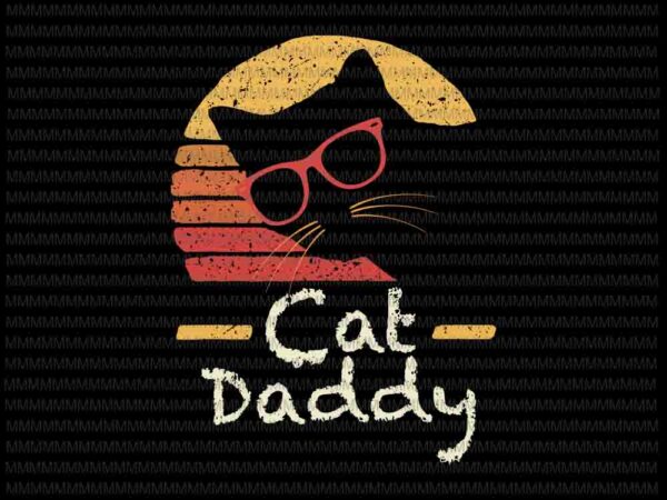 Cat daddy svg, cat hipster glasses retro svg, father’s day svg, cat daddy vector, funny quote svg