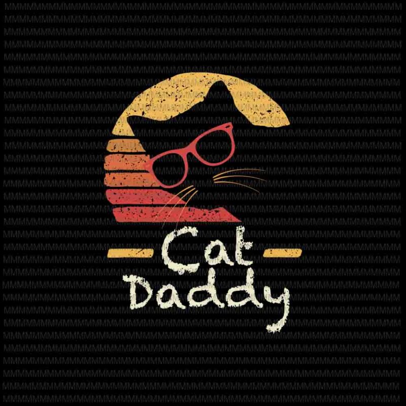Cat Daddy svg, Cat Hipster Glasses Retro svg, father’s day svg, cat daddy vector, funny quote svg