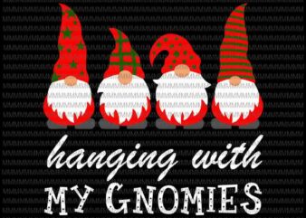 Hanging With My Gnomies svg, Funny Garden Gnome svg, Gnomies svg, Gnome svg, christmas svg, Christmas 2020 svg graphic t shirt