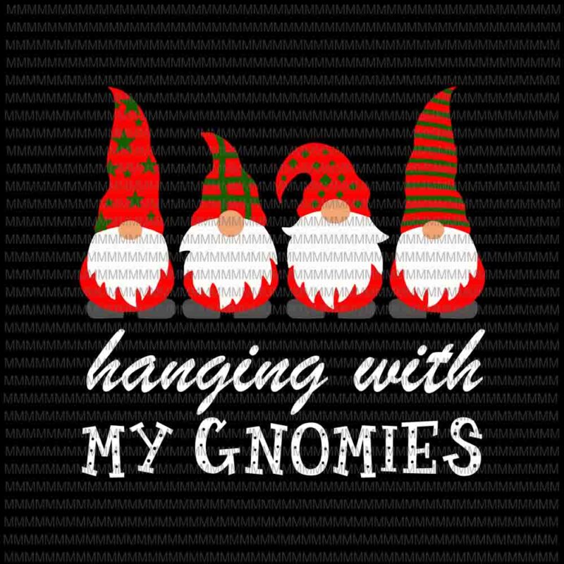 Hanging With My Gnomies svg, Funny Garden Gnome svg, Gnomies svg, Gnome svg, christmas svg, Christmas 2020 svg