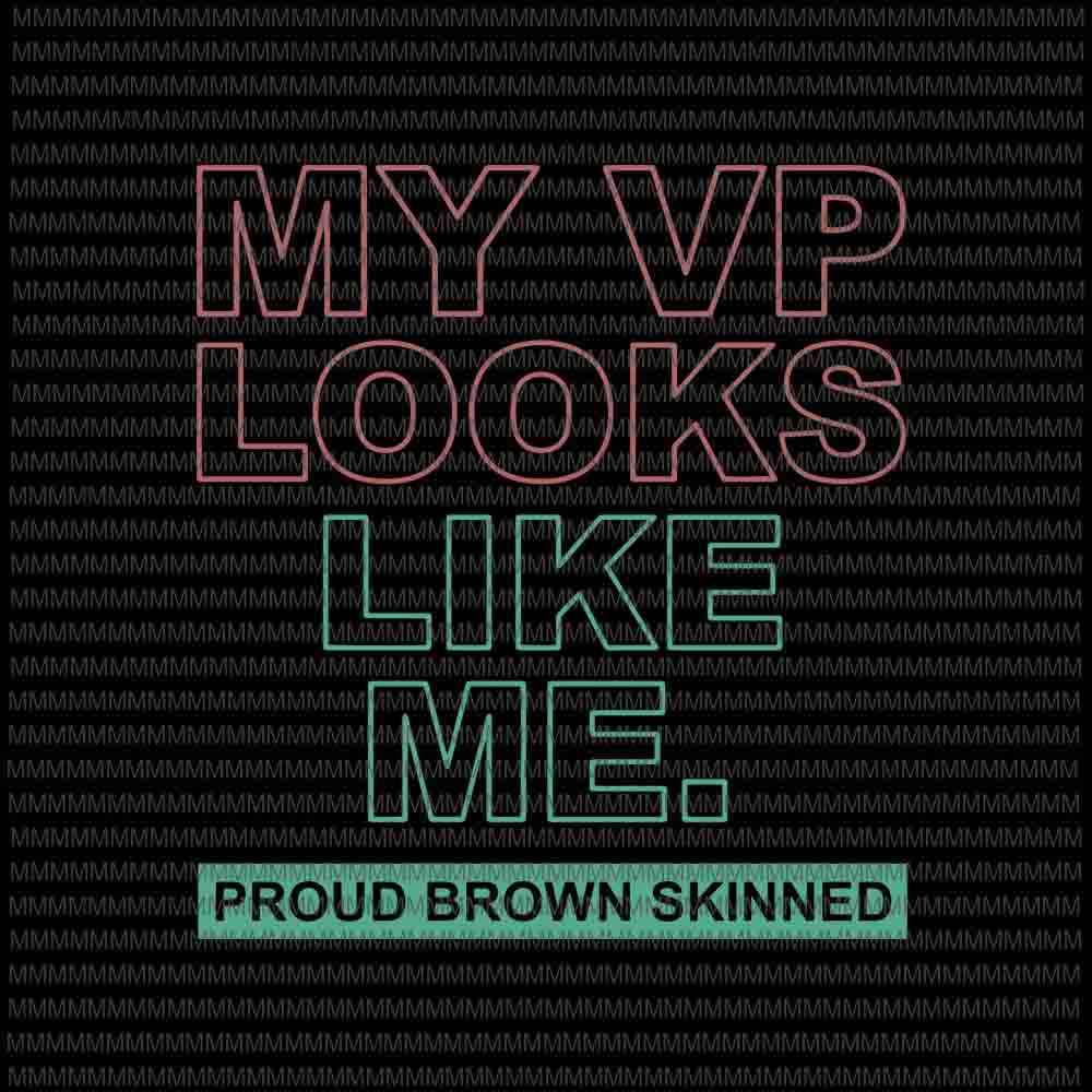 Download My vp looks like me svg, Proud brown skinned svg, Harris ...