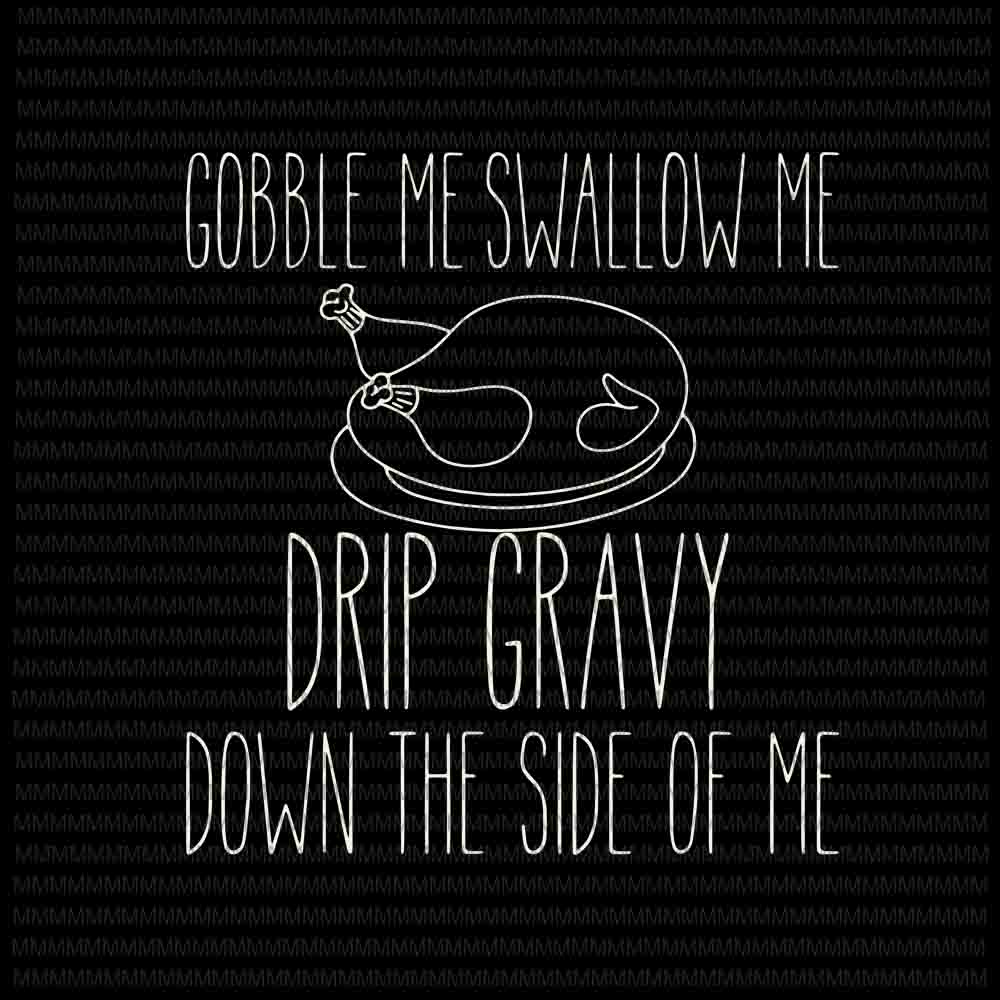 instant download htv Gobble Me Swallow Me Drip Down the Side of Me Thanksgiving WAP parody design PNG