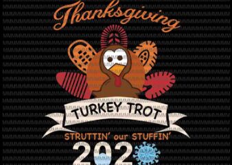 Thanksgiving Turkey Trot Struttin 2020 svg, funny thanksgiving, thanksgiving svg, thanksgiving vector, Funny Turkey svg