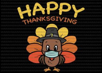 Happy thanksgiving, Funny Turkey mask svg, 2020 Thanksgiving turkey svg, 2020 Thanksgiving svg, thanksgiving svg, funny thanksgiving svg graphic t shirt