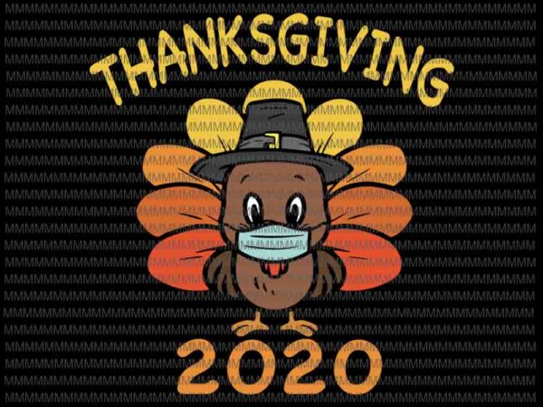 Thanksgiving 2020 svg, funny turkey mask svg, 2020 thanksgiving turkey svg, 2020 thanksgiving svg, thanksgiving svg, funny thanksgiving svg t shirt designs for sale