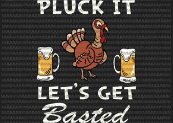 Pluck It Let’s Get Basted Holiday, Funny Thanksgiving svg, Turkey beer, 2020 Thanksgiving turkey svg, 2020 Thanksgiving svg, thanksgiving
