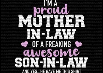 I’m A Proud mother in law svg, of a freaking awesome son in law svg, funny quote svg, funny mother in law quote svg