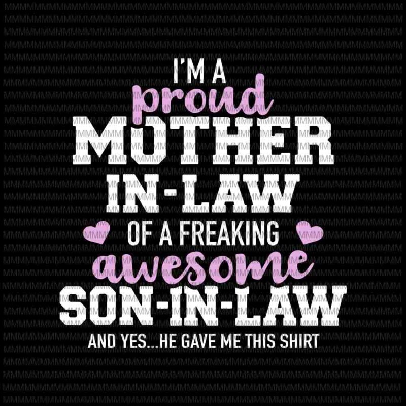 I'm A Proud mother in law svg, of a freaking awesome son in law svg, funny quote svg, funny mother in law quote svg - Buy t-shirt designs I'm A Proud mother in law svg, of a freaking awesome son in law svg, funny quote svg, funny mother in law quote svg - Buy t-shirt designs