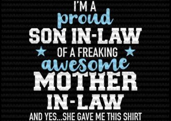 I’m A Proud Son In Law svg, of a freaking awesome Mother in law svg, funny quote svg, funny mother in law quote svg