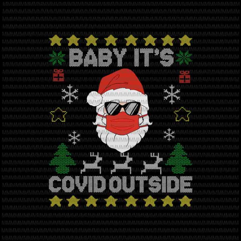 Download Baby It S Covid Outside Svg Santa Ugly Christmas Sweater Svg Covid 2020 Christmas Svg Santa Wearing Mask Svg Buy T Shirt Designs