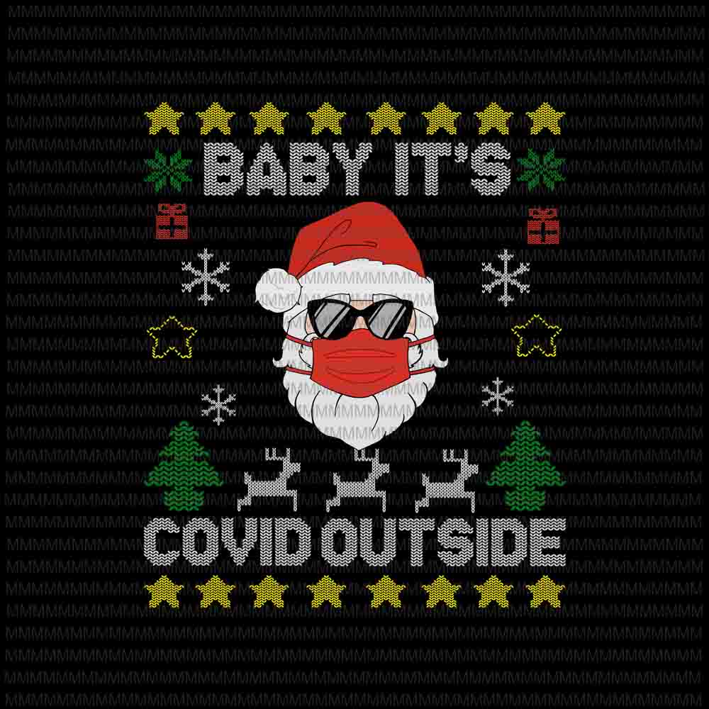 Download Baby It S Covid Outside Svg Santa Ugly Christmas Sweater Svg Covid 2020 Christmas Svg Santa Wearing Mask Svg Buy T Shirt Designs