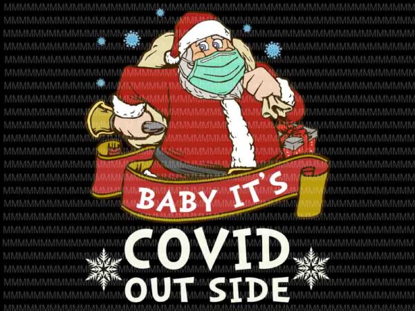 Baby it’s covid outside svg, santa wearing mask svg, santa claus mask svg, funny santa claus 2020 svg, quarantine christmas 2020 svg t shirt template
