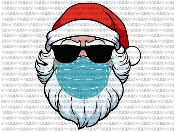 Santa in sunglasses wearing mask svg, santa wearing mask svg, santa claus mask svg, funny santa 2020 svg, quarantine christmas 2020 svg t shirt template vector