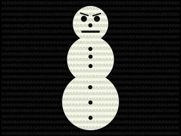 Angry snowman svg, snowman angry svg, funny snowman christmas svg, funny snowman svg, funny christmas 2020 svg t shirt vector
