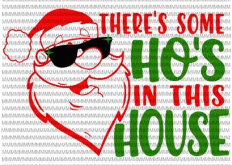 There’s Some Hos In this House svg, Funny Santa Claus Christmas 2020 svg, christmas svg, Quarantine Christmas 2020 svg t shirt designs for sale
