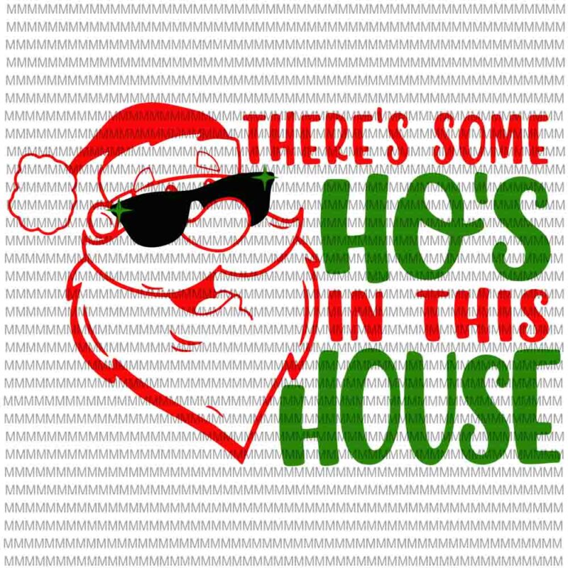 There’s Some Hos In this House svg, Funny Santa Claus Christmas 2020 svg, christmas svg, Quarantine Christmas 2020 svg