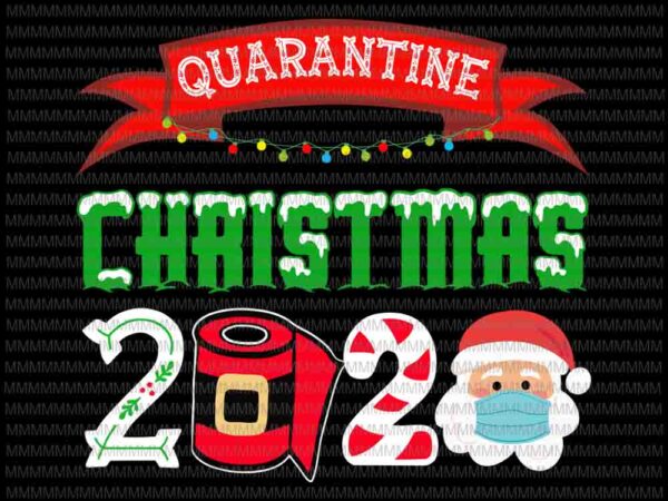 Quarantine christmas 2020 svg, funny santa claus 2020 svg, funny christmas 2020 svg, quarantine christmas 2020 t shirt illustration