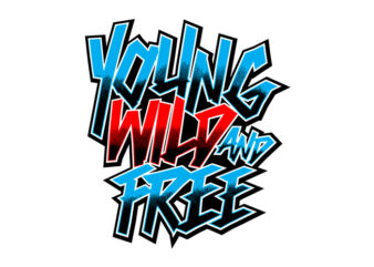 Young Wild Free tshirt design vector
