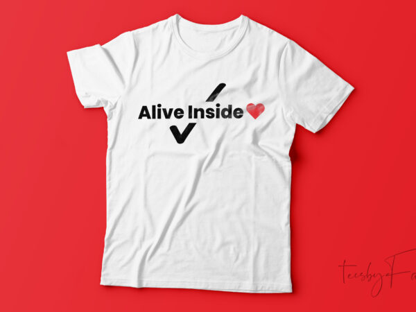 Alive inside | new design for sale