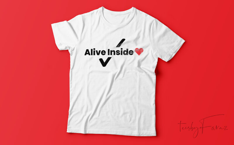 Alive inside | New Design for sale