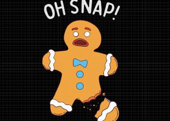 Gingerbread Man Oh Snap SVG, Oh Snap Gingerbread , Gingerbread Man Oh Snap Christmas Funny Cookie Baking, Gingerbread svg, Gingerbread christmas svg
