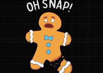 Gingerbread Man Oh Snap SVG, Oh Snap Gingerbread , Gingerbread Man Oh Snap Christmas Funny Cookie Baking, Gingerbread svg, Gingerbread christmas svg t shirt design template