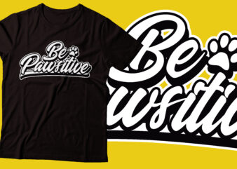 be pawsitive Cat funny T-Shirt Design | tshirt design cat lover |Ai file,PNG file