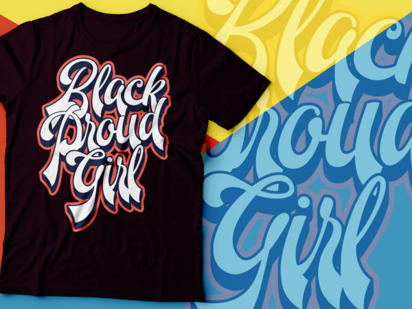 Black proud girl african american tshirt design | black woman tshirt design