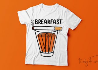 Breakfast | Cigarette and tea. The perfect design for cool t shirt ready to print