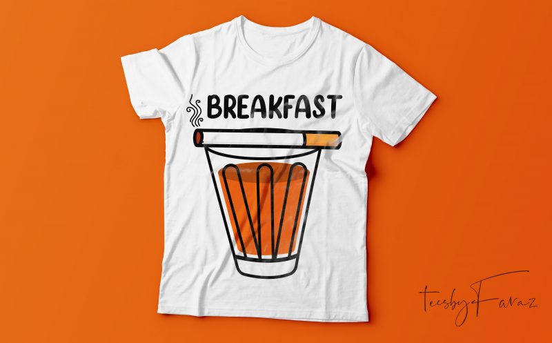 Breakfast | Cigarette and tea. The perfect design for cool t shirt ready to print