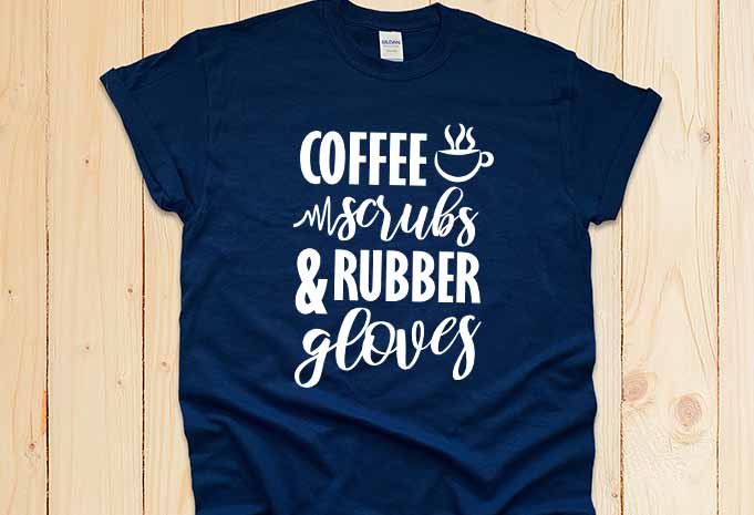 Download Coffee Scrubs and Rubber Gloves T-Shirt Design For Sale ...