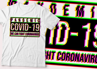 Pandemic covid-19 , We Can Fight Coronavirus t-shirt design | corona virus t-shirt design |glitch text effect