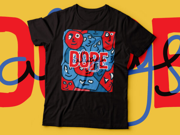 Dope always aesthetic drawing art colour tshirt design | vector file commercial use Dope always aesthetic drawing art colour tshirt design | vector file commercial use