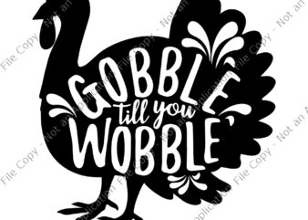 Gobble til you wobble SVG, gobble til you wobble png, Gobble til you wobble turkey SVG, 2020 quarantine thanksgiving turkey png, thanksgiving vector, thanksgiving turkey vector, turkey vector