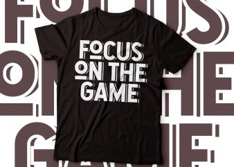 focus on the game tshirt design | gaming minimalist tshirt design