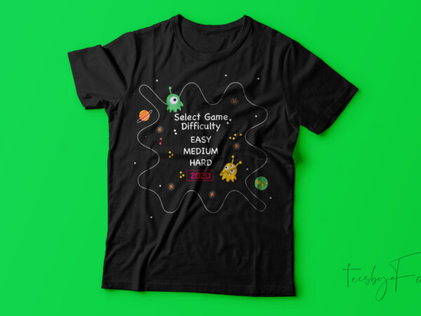 Select game difficulty 2020 | game lover t shirt design for sale