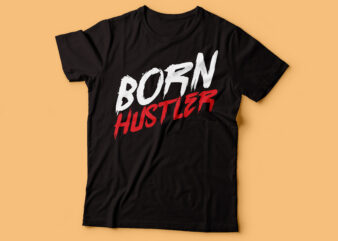 born hustler tshirt design | hustle text | rise and shine