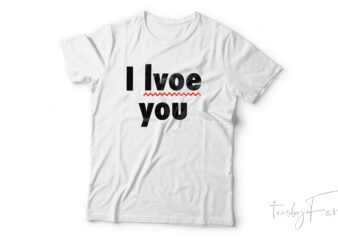 I lvoe You | Misspelled love you t shirt design for sale