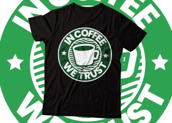 in coffee we trust t-shirt design| t-shirt design coffee lover tee