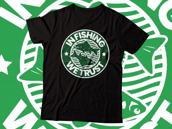 In fishing we trust t-shirt design| t-shirt design fishing lover tee