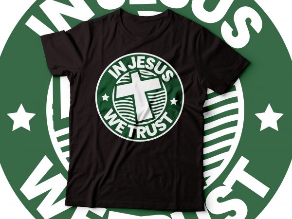 In jesus we trust t-shirt design| t-shirt design coffee lover tee | star bucks logo style