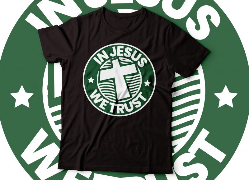 in JESUS we trust t-shirt design| t-shirt design coffee lover tee | star bucks logo style