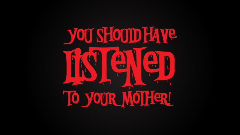 You should have listened to your mother | Quote t shirt design for sale
