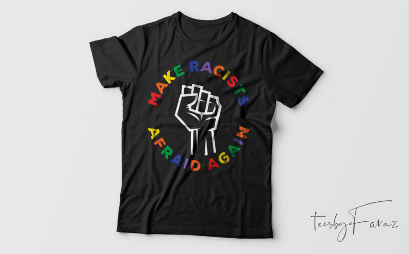 Make Racist Afraid Again | Anti Racist T shirt design for sale