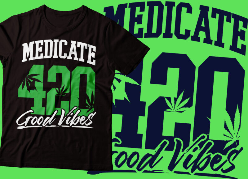 meditated 420 good vibe design 420 t-shirt design | stay high weed t-shirt design |marijuana design