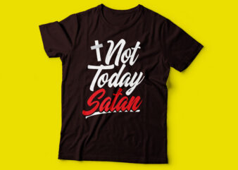 not today Satan Christian tee design | religious t-shirt design