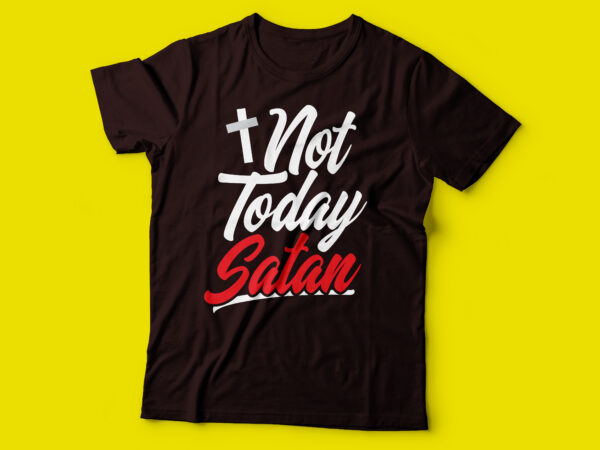 Not today satan christian tee design | religious t-shirt design